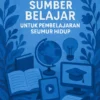 Sumber Belajar untuk Pembelajaran Seumur Hidup