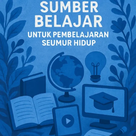 Sumber Belajar untuk Pembelajaran Seumur Hidup