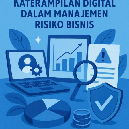Keterampilan Digital dalam Manajemen Risiko Bisnis