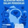 Pentingnya Kesehatan Mental dalam Pendidikan