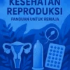 Kesehatan Reproduksi: Panduan untuk Remaja